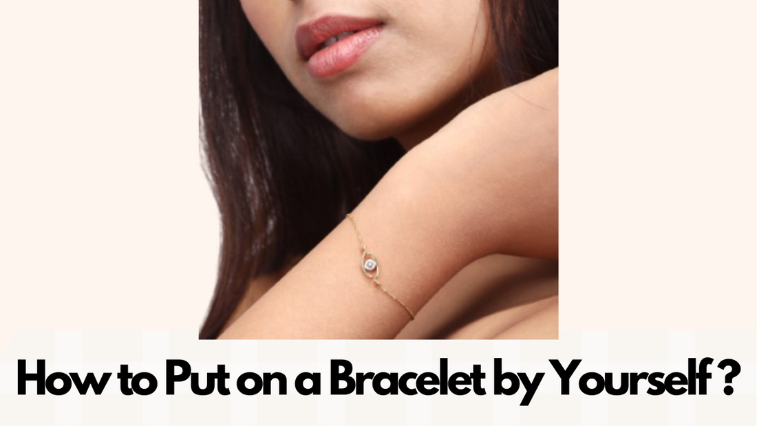 The Guide to Putting on Your Own Bracelet. This guide offers tips and tricks for wearing everyday wear bracelet by your own.