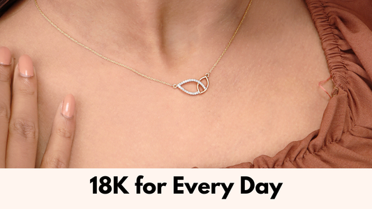 Is 18kt Gold Good for Everyday Jewellery?
