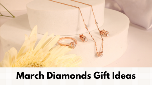 Celebrating March Birthdays, Diamond Jewellery Gift Ideas